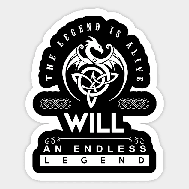 Will Name T Shirt - The Legend Is Alive - Will An Endless Legend Dragon Gift Item Sticker by riogarwinorganiza